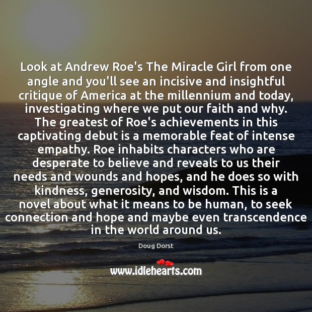 Look at Andrew Roe’s The Miracle Girl from one angle and you’ll Doug Dorst Picture Quote
