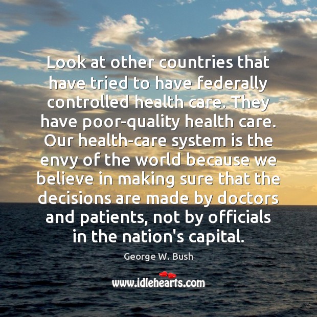 Look at other countries that have tried to have federally controlled health Image