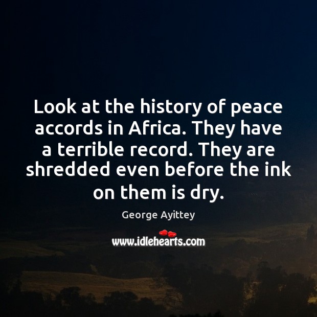Look at the history of peace accords in Africa. They have a George Ayittey Picture Quote