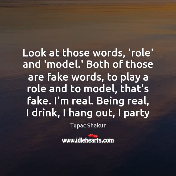 Look at those words, ‘role’ and ‘model.’ Both of those are Tupac Shakur Picture Quote