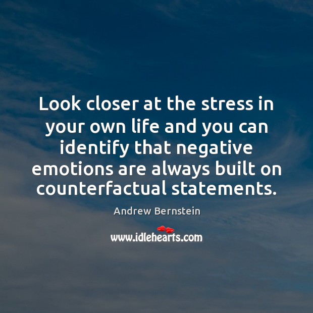 Look closer at the stress in your own life and you can Andrew Bernstein Picture Quote
