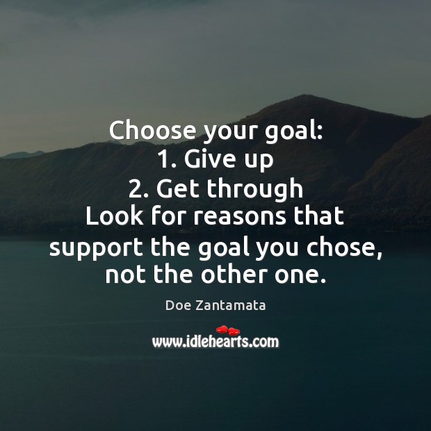 Look for reasons that support your goal Doe Zantamata Picture Quote
