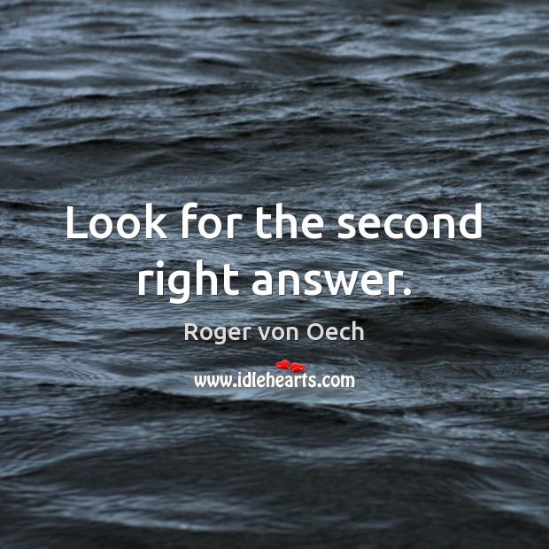 Look for the second right answer. Roger von Oech Picture Quote