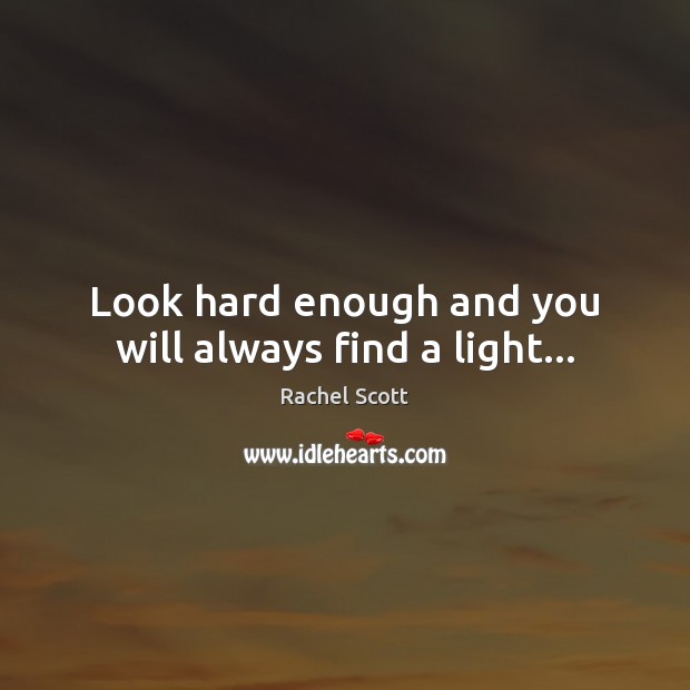 Look hard enough and you will always find a light… Image