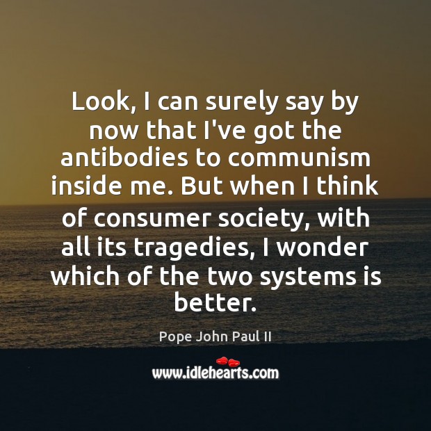 Look, I can surely say by now that I’ve got the antibodies Pope John Paul II Picture Quote