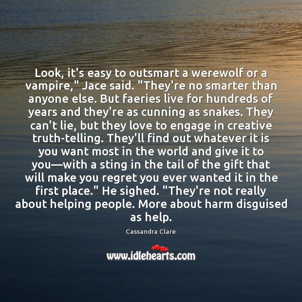 Look, it’s easy to outsmart a werewolf or a vampire,” Jace said. “ Image