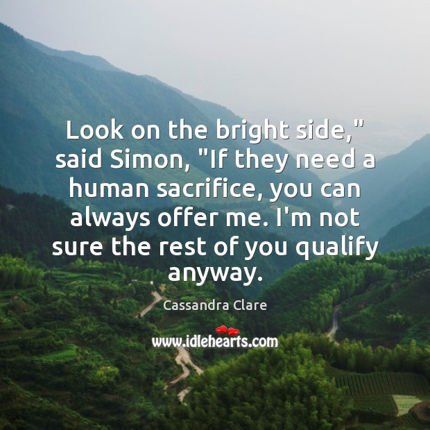Look on the bright side,” said Simon, “If they need a human Image