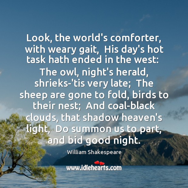 Look, the world’s comforter, with weary gait,  His day’s hot task hath Good Night Quotes Image