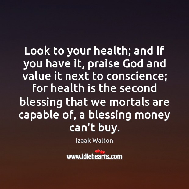Look to your health; and if you have it, praise God and Image