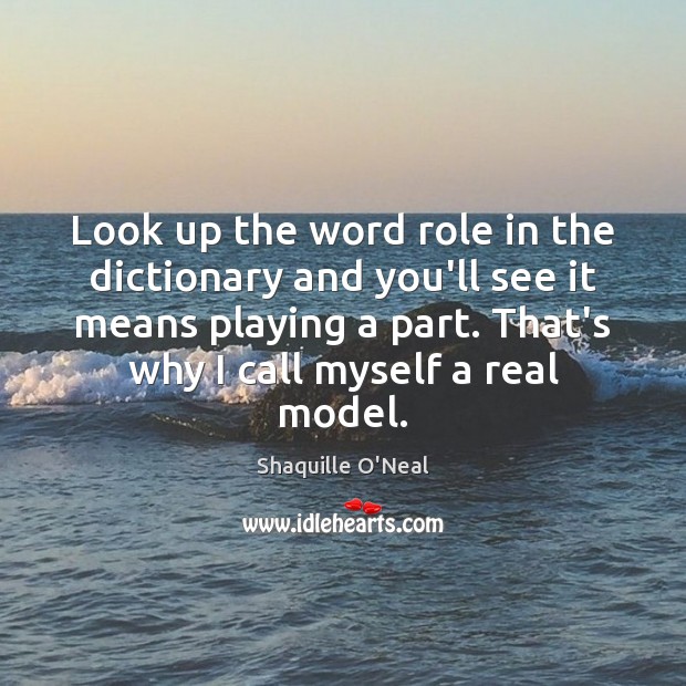 Look up the word role in the dictionary and you’ll see it Image