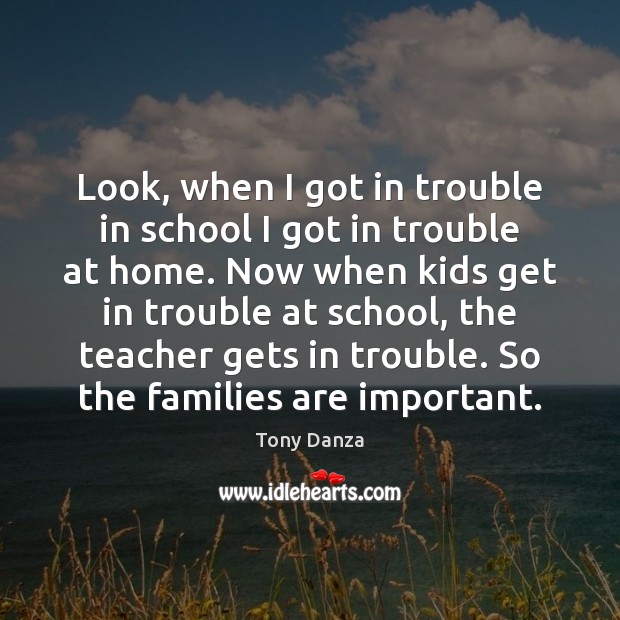 Look, when I got in trouble in school I got in trouble School Quotes Image