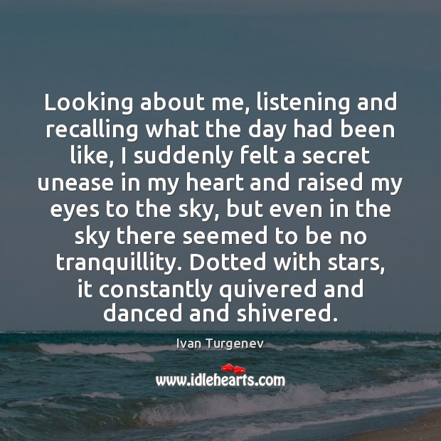 Looking about me, listening and recalling what the day had been like, Ivan Turgenev Picture Quote