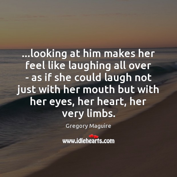 …looking at him makes her feel like laughing all over – as Image