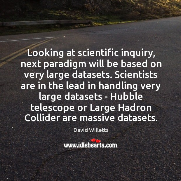 Looking at scientific inquiry, next paradigm will be based on very large Image