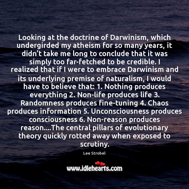 Looking at the doctrine of Darwinism, which undergirded my atheism for so Image