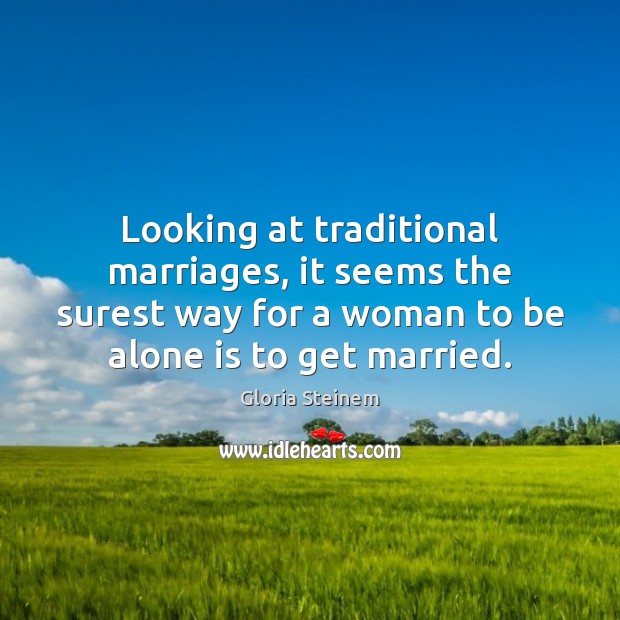 Looking at traditional marriages, it seems the surest way for a woman Image