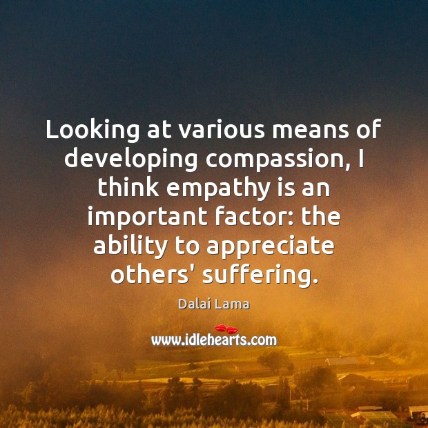 Looking at various means of developing compassion, I think empathy is an Image