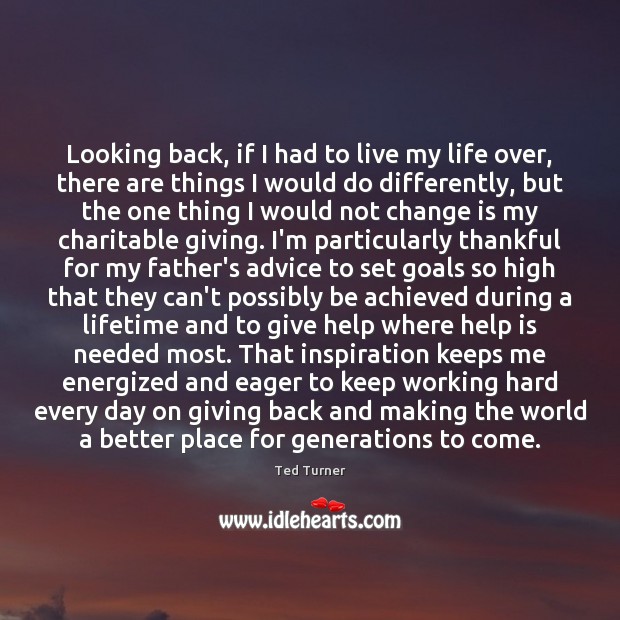 Looking back, if I had to live my life over, there are Change Quotes Image