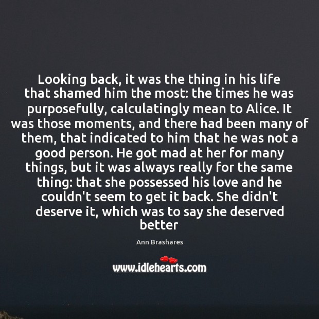Looking back, it was the thing in his life that shamed him Ann Brashares Picture Quote