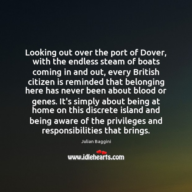 Looking out over the port of Dover, with the endless steam of Julian Baggini Picture Quote