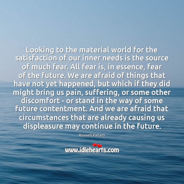 Looking to the material world for the satisfaction of our inner needs Russell Peters Picture Quote