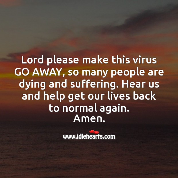 Lord God please make this virus go away. Stay Safe Quotes Image
