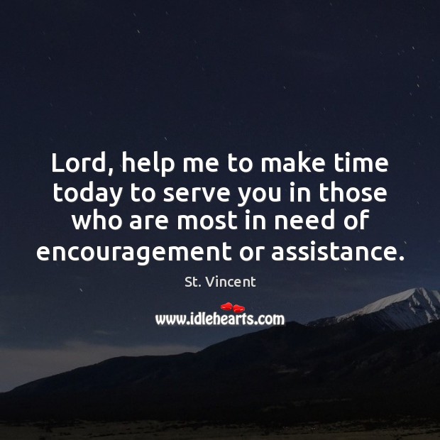 Lord, help me to make time today to serve you in those Image