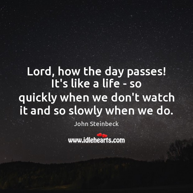 Lord, how the day passes! It’s like a life – so quickly Image