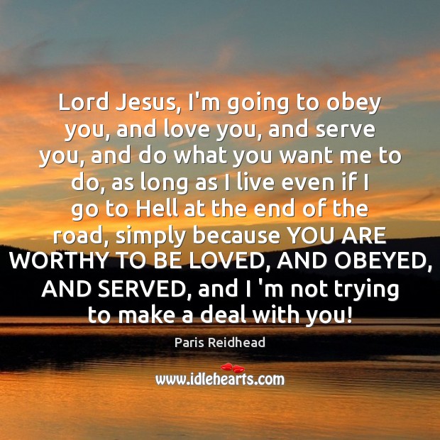Lord Jesus, I’m going to obey you, and love you, and serve Paris Reidhead Picture Quote