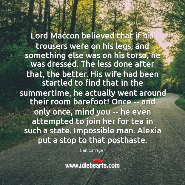 Lord Maccon believed that if his trousers were on his legs, and Image