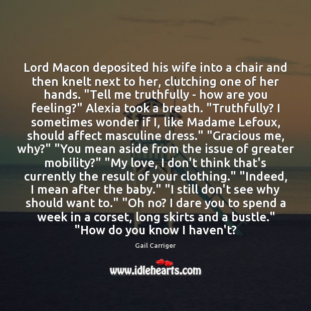 Lord Macon deposited his wife into a chair and then knelt next Gail Carriger Picture Quote