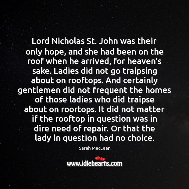 Lord Nicholas St. John was their only hope, and she had been Sarah MacLean Picture Quote