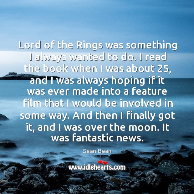 Lord of the rings was something I always wanted to do. Image