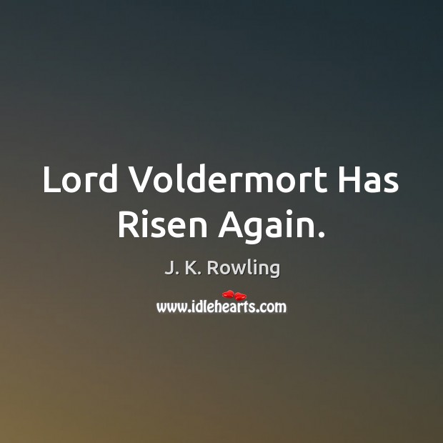 Lord Voldermort Has Risen Again. Image