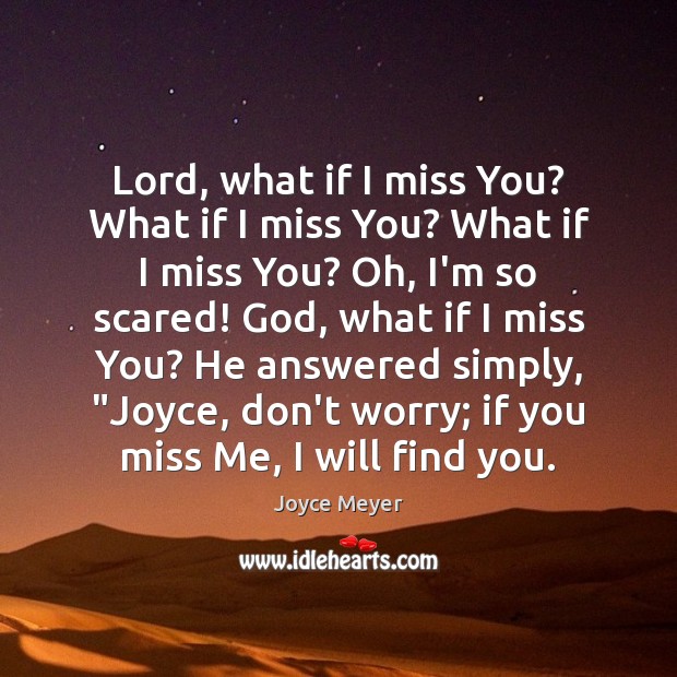 Lord, what if I miss You? What if I miss You? What Miss You Quotes Image