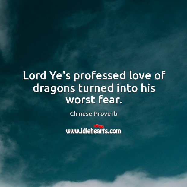 Lord ye’s professed love of dragons turned into his worst fear. Chinese Proverbs Image