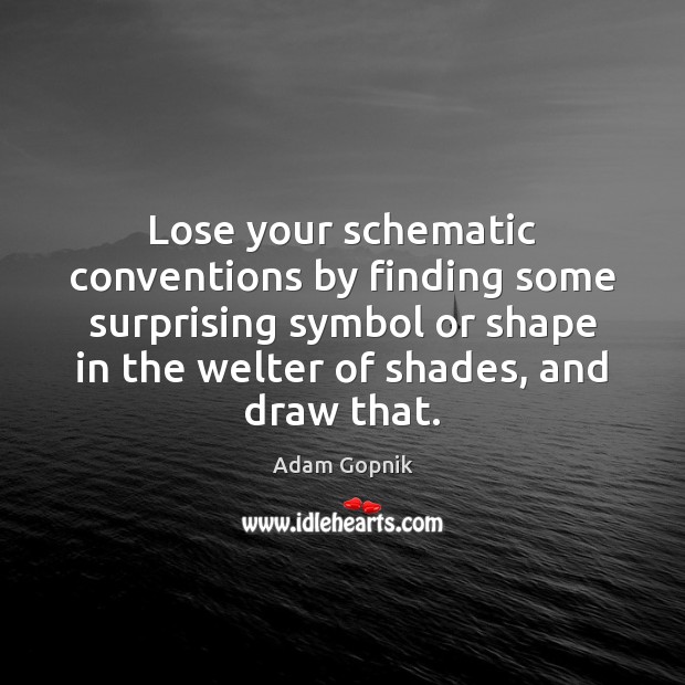 Lose your schematic conventions by finding some surprising symbol or shape in Image