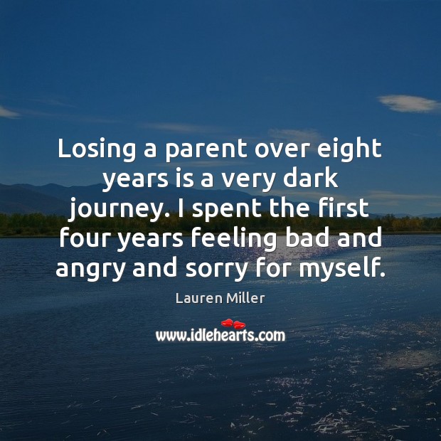 Losing a parent over eight years is a very dark journey. I Image