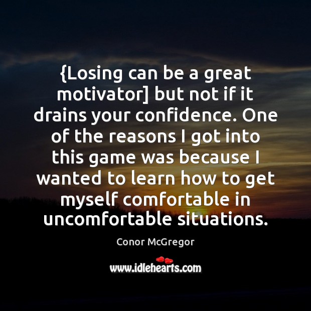 {Losing can be a great motivator] but not if it drains your Conor McGregor Picture Quote