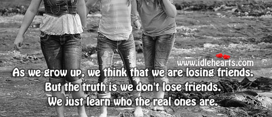 We don’t lose friends. Truth Quotes Image
