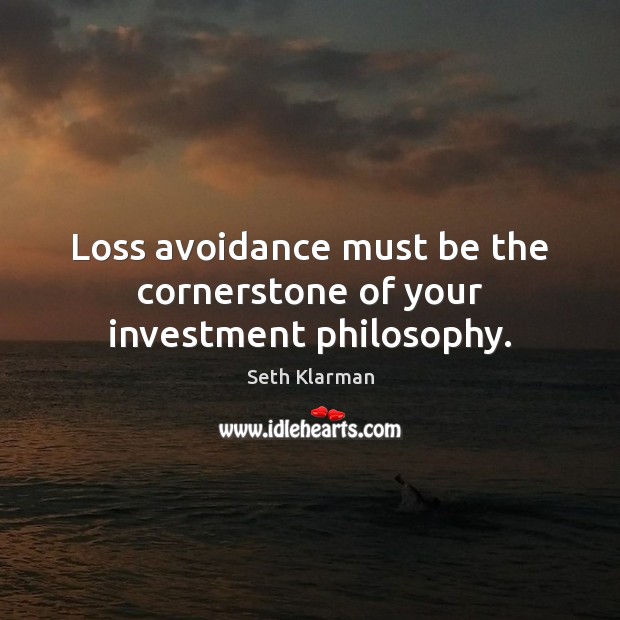 Loss avoidance must be the cornerstone of your investment philosophy. Investment Quotes Image