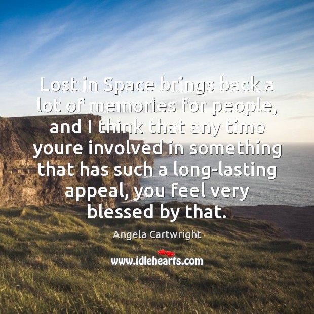 Lost in Space brings back a lot of memories for people, and Angela Cartwright Picture Quote