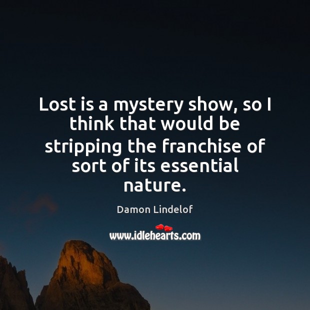 Lost is a mystery show, so I think that would be stripping Image