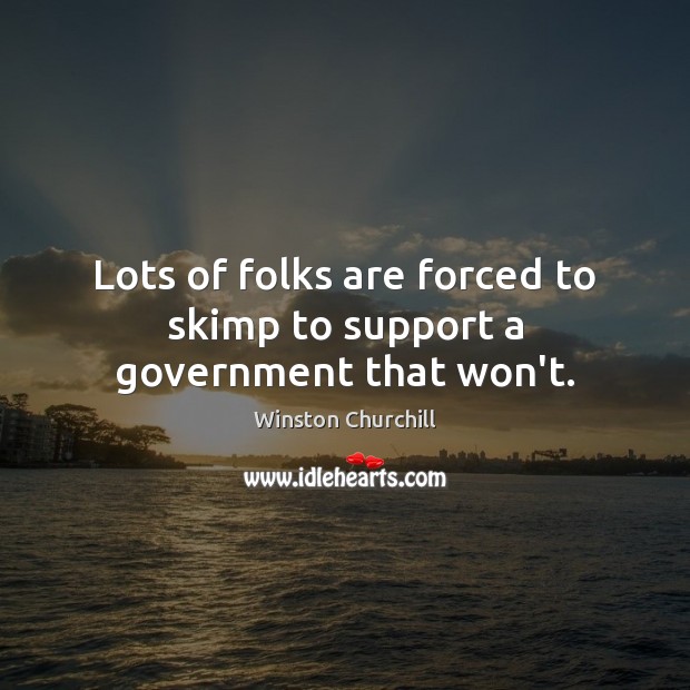 Lots of folks are forced to skimp to support a government that won’t. Image