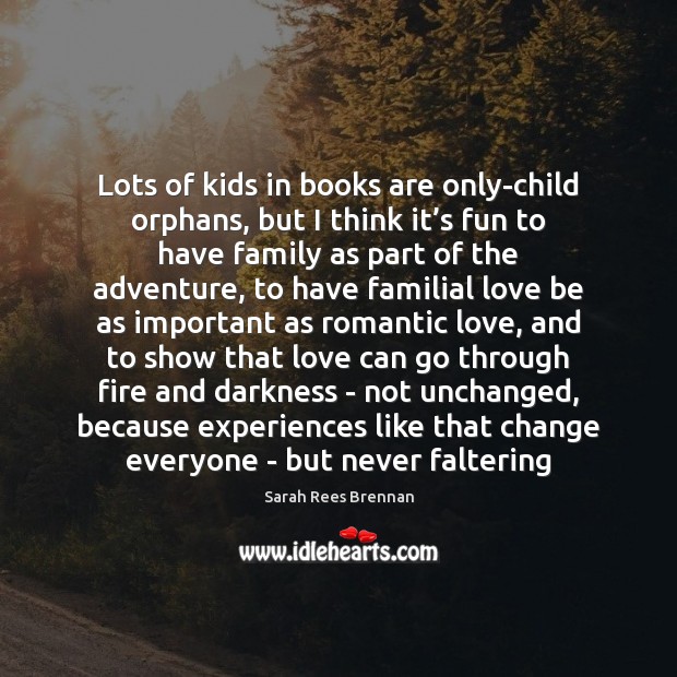 Lots of kids in books are only-child orphans, but I think it’ Romantic Love Quotes Image