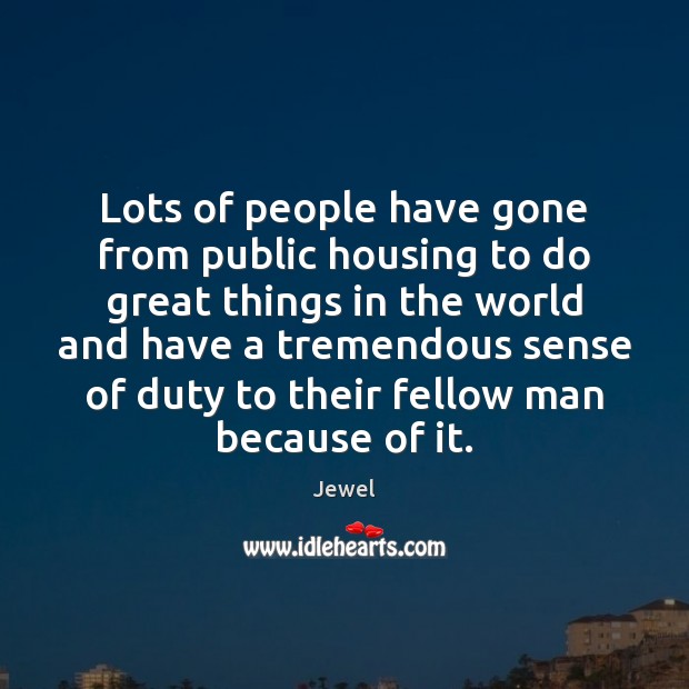Lots of people have gone from public housing to do great things Image