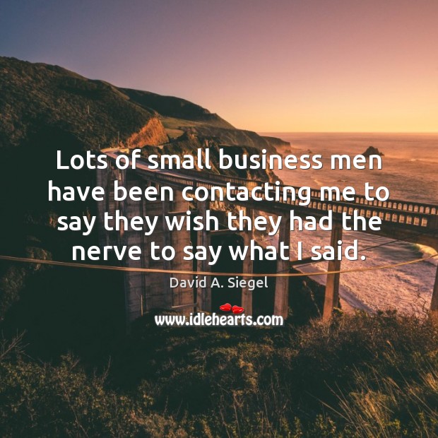 Lots of small business men have been contacting me to say they Image