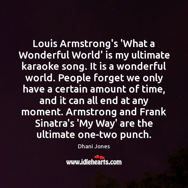 Louis Armstrong’s ‘What a Wonderful World’ is my ultimate karaoke song. It Dhani Jones Picture Quote