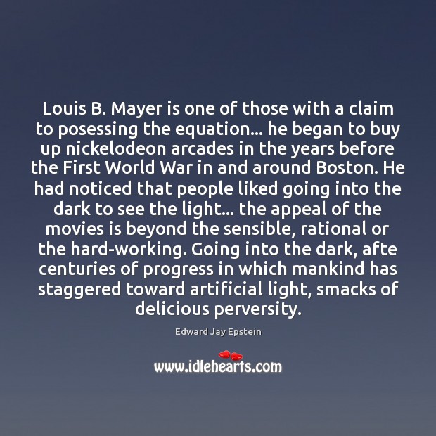 Louis B. Mayer is one of those with a claim to posessing Progress Quotes Image