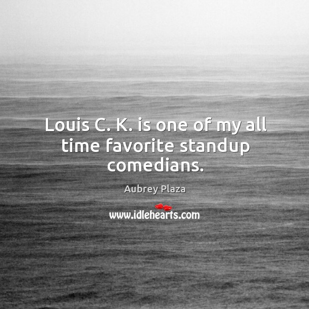 Louis C. K. is one of my all time favorite standup comedians. Image